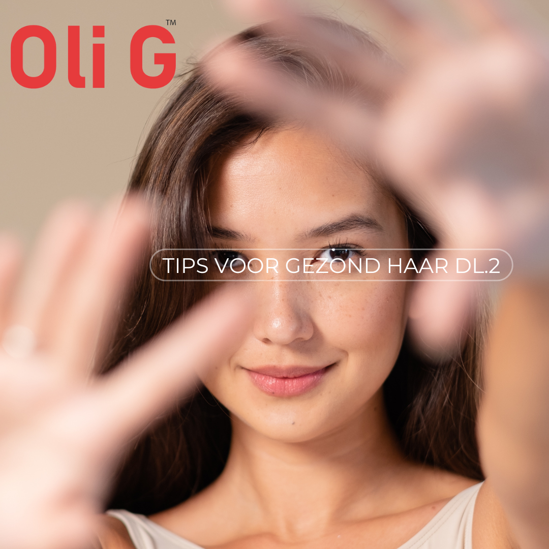 Tips van OLI G voor gezond haar